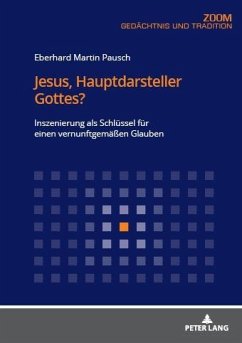 Jesus, Hauptdarsteller Gottes? (eBook, ePUB) - Eberhard Martin Pausch, Pausch