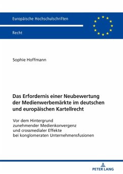 Das Erfordernis einer Neubewertung der Medienwerbemaerkte im deutschen und europaeischen Kartellrecht (eBook, ePUB) - Sophie Hoffmann, Hoffmann