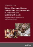 Kloester, Kultur und Kunst - Sueddeutsche Sakrallandschaft in Spaetmittelalter und frueher Neuzeit (eBook, ePUB)