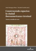 Construyendo espacios: la ciudad iberoamericana virreinal (eBook, ePUB)