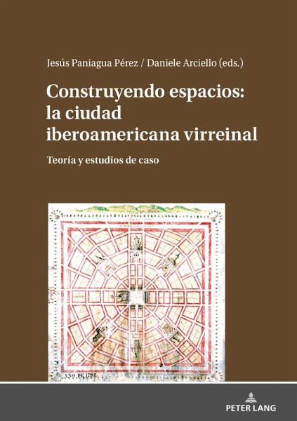 Construyendo espacios: la ciudad iberoamericana virreinal (eBook, ePUB) Construyendo espacios: la ciudad iberoamericana virreinal (eBook, ePUB)