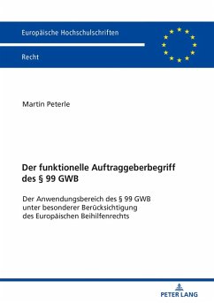 Der funktionelle Auftraggeberbegriff des 99 GWB (eBook, ePUB) - Martin Arndt Peterle, Peterle