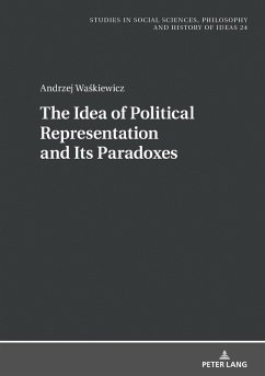 Idea of Political Representation and Its Paradoxes (eBook, ePUB) - Andrzej Waskiewicz, Waskiewicz