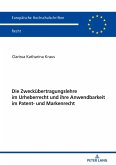 Die Zweckuebertragungslehre im Urheberrecht und ihre Anwendbarkeit im Patent- und Markenrecht (eBook, ePUB)