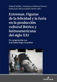 Extremas. Figuras de la furia y la felicidad en la produccion cultural iberica y latinoamericana del siglo XXI (eBook, ePUB)
