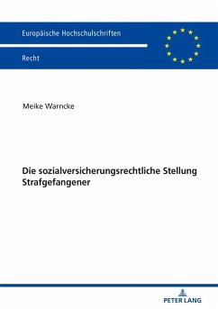 Die sozialversicherungsrechtliche Stellung Strafgefangener (eBook, ePUB) - Meike Warncke, Warncke