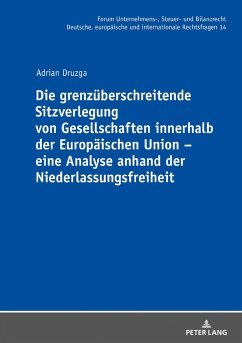 Die grenzueberschreitende Sitzverlegung von Gesellschaften innerhalb der Europaeischen Union - eine Analyse anhand der Niederlassungsfreiheit (eBook, ePUB) - Adrian Druzga, Druzga