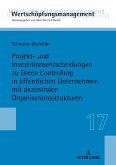 Projekt- und Investitionsentscheidungen zu Green Controlling in oeffentlichen Unternehmen mit dezentralen Organisationsstrukturen (eBook, ePUB)