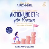How to be a rich girl: Das 1x1 der Geldanlage in Aktien und ETFs für Frauen – Wie Sie zur Königin über Ihre Finanzen werden - 100 Finanztipps für Frauen (MP3-Download)