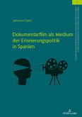 Dokumentarfilm als Medium der Erinnerungspolitik in Spanien (eBook, ePUB)