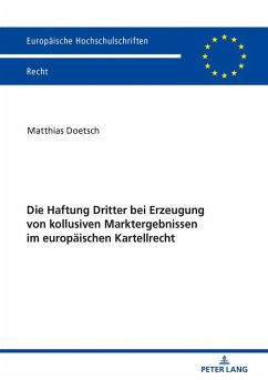 Die Haftung Dritter bei Erzeugung von kollusiven Marktergebnissen im europaeischen Kartellrecht (eBook, ePUB) - Matthias Doetsch, Doetsch