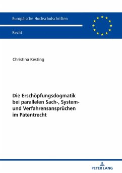 Die Erschoepfungsdogmatik bei parallelen Sach-, System- und Verfahrensanspruechen im Patentrecht (eBook, ePUB) - Christina Kesting, Kesting