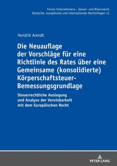 Die Neuauflage der Vorschlaege fuer eine Richtlinie des Rates ueber eine Gemeinsame (konsolidierte) Koerperschaftsteuer-Bemessungsgrundlage (eBook, ePUB) - Hendrik Arendt, Arendt