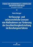 Verfassungs- und unionsrechtliche Grenzen von Manahmen zur Foerderung der Geschlechtergleichstellung im Berufungsverfahren (eBook, ePUB)