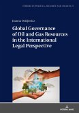 Global Governance of Oil and Gas Resources in the International Legal Perspective (eBook, ePUB)