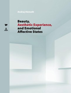 Beauty, Aesthetic Experience, and Emotional Affective States (eBook, ePUB) - Andrej Demuth, Demuth