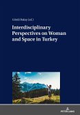 Interdisciplinary Perspectives on Woman and Space in Turkey (eBook, ePUB)