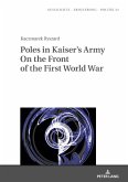 Poles in Kaiser's Army On the Front of the First World War (eBook, ePUB)