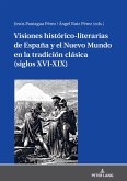 Visiones historico-literarias de Espana y el Nuevo Mundo en la tradicion clasica (siglos XVI-XIX) (eBook, ePUB)