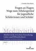 Fragen an Hagen: Wege zum Nibelungenlied fuer jugendliche Schuelerinnen und Schueler (eBook, ePUB)