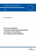 Das neue Verhaeltnis zwischen Religionsgemeinschaften und Staat in Luxemburg - ein Vorbild fuer Deutschland? (eBook, ePUB)