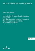 La evolucion de las perifrasis verbales en espanol. Una aproximacion desde la gramatica de construcciones diacronica y la gramaticalizacion (eBook, ePUB)