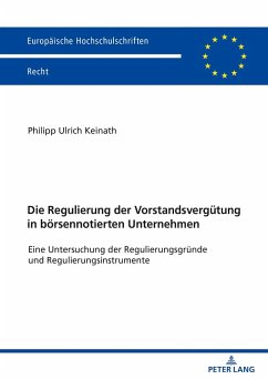 Die Regulierung der Vorstandsverguetung in boersennotierten Unternehmen (eBook, ePUB) - Philipp Keinath, Keinath