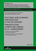 Teaching and Learning Phraseology in the XXI Century Phraseologie Lehren und Lernen im 21. Jahrhundert (eBook, ePUB)