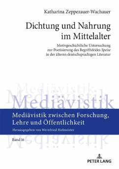 Dichtung und Nahrung im Mittelalter (eBook, ePUB) - Katharina Zeppezauer-Wachauer, Zeppezauer-Wachauer