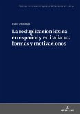 La reduplicacion lexica en espanol y en italiano: formas y motivaciones (eBook, ePUB)