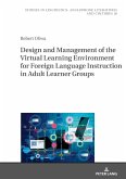 Design and Management of the Virtual Learning Environment for Foreign Language Instruction in Adult Learner Groups (eBook, ePUB)