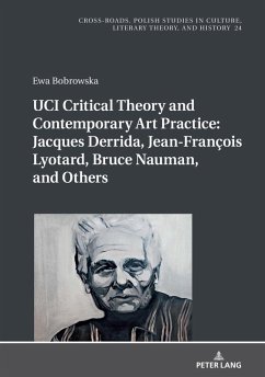 UCI Critical Theory and Contemporary Art Practice: Jacques Derrida, Jean-Francois Lyotard, Bruce Nauman, and Others (eBook, ePUB) - Ewa Bobrowska, Bobrowska