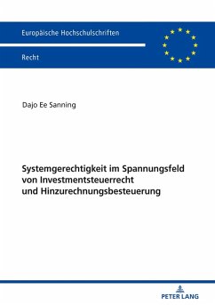 Systemgerechtigkeit im Spannungsfeld von Investmentsteuerrecht und Hinzurechnungsbesteuerung (eBook, ePUB) - Dajo Ee Sanning, Sanning