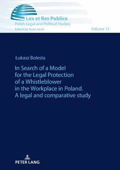 In Search of a Model for the Legal Protection of a Whistleblower in the Workplace in Poland. A legal and comparative study (eBook, ePUB) - Lukasz Bolesta, Bolesta