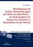 Unterbringung und aerztliche Behandlung gegen den Willen des Betroffenen - ein Rechtsvergleich der Normen des Zivilrechts in Deutschland und der Schweiz (eBook, ePUB)