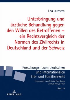 Unterbringung und aerztliche Behandlung gegen den Willen des Betroffenen - ein Rechtsvergleich der Normen des Zivilrechts in Deutschland und der Schweiz (eBook, ePUB) - Lisa Lorenzen, Lorenzen