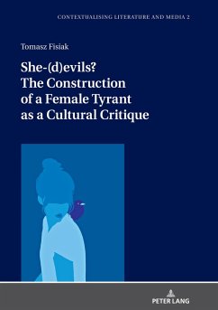 She-(d)evils? The Construction of a Female Tyrant as a Cultural Critique (eBook, ePUB) - Tomasz Fisiak, Fisiak
