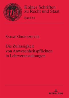 Die Zulaessigkeit von Anwesenheitspflichten in Lehrveranstaltungen (eBook, ePUB) - Sarah Gronemeyer, Gronemeyer