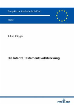 Die latente Testamentsvollstreckung (eBook, ePUB) - Julian Klinger, Klinger