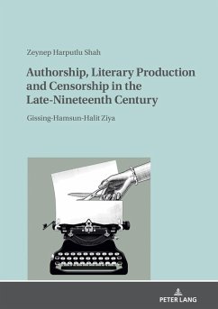 Authorship, Literary Production and Censorship in the Late-Nineteenth Century (eBook, ePUB) - Zeynep Harputlu Shah, Harputlu Shah