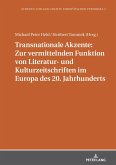 Transnationale Akzente: Zur vermittelnden Funktion von Literatur- und Kulturzeitschriften im Europa des 20. Jahrhunderts (eBook, ePUB)