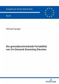 Die grenzueberschreitende Portabilitaet von On-Demand-Streaming-Diensten (eBook, ePUB)