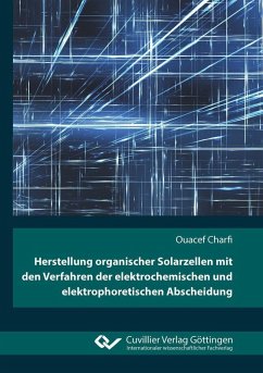 Herstellung organischer Solarzellen mit den Verfahren der elektrochemischen und elektrophoretischen Abscheidung (eBook, PDF)