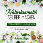 Naturkosmetik selber machen: 222 geniale Rezepte für DIY Kosmetik inkl. Gesichtsmasken, Salben, Cremes, Seifen, Zahnpasta uvm. (MP3-Download)