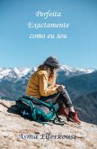 Perfeita exatamente como eu sou (eBook, ePUB) Perfeita exatamente como eu sou (eBook, ePUB)