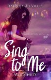Sing to me: Wildchild (eBook, ePUB)