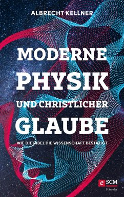 Moderne Physik und christlicher Glaube (eBook, ePUB) - Kellner, Albrecht