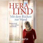Mit dem Rücken zur Wand: Roman nach einer wahren Geschichte (MP3-Download)