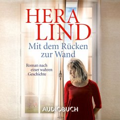 Mit dem Rücken zur Wand: Roman nach einer wahren Geschichte (MP3-Download) - Lind, Hera