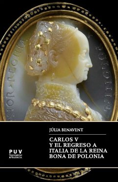 Carlos V y el regreso a Italia de la reina Bona de Polonia (eBook, ePUB) - Benavent Benavent, Júlia
